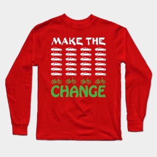 Make The Change Ladies Bike graphic Earth Day Cycling design Long Sleeve T-Shirt